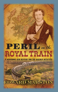 Title: Peril on the Royal Train, Author: Edward Marston