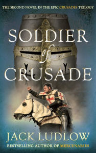 Title: Soldier of Crusade: The fascinating historical adventure series, Author: Jack Ludlow