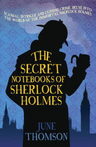 Title: The Secret Notebooks of Sherlock Holmes, Author: June Thomson