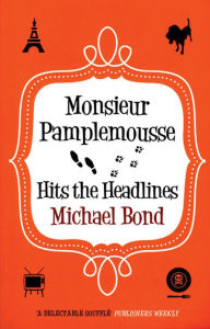 Title: Monsieur Pamplemousse Hits the Headlines, Author: Michael Bond