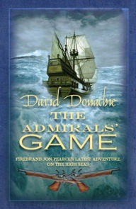 Title: The Admirals' Game: The action-packed maritime adventure series, Author: David Donachie