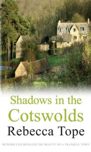 Title: Shadows in the Cotswolds: The intriguing cozy crime series, Author: Rebecca Tope