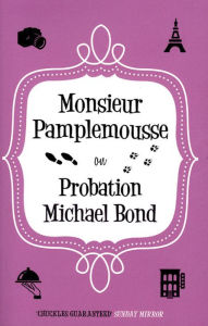 Title: Monsieur Pamplemousse on Probation, Author: Michael Bond