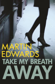 Title: Take My Breath Away, Author: Martin Edwards