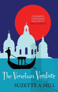 Title: The Venetian Venture: The wonderfully witty classic mystery, Author: Suzette A. Hill