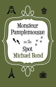 Title: Monsieur Pamplemousse On the Spot, Author: Michael Bond