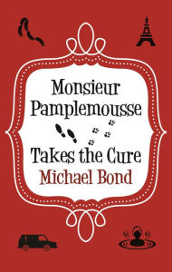 Title: Monsieur Pamplemousse Takes the Train, Author: Michael Bond