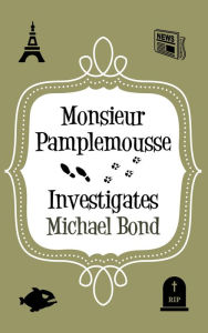 Title: Monsieur Pamplemousse Investigates, Author: Michael Bond