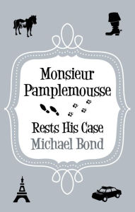 Title: Monsieur Pamplemousse Rests His Case, Author: Michael Bond