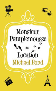 Title: Monsieur Pamplemousse On Location, Author: Michael Bond