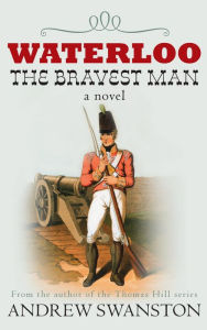 Title: Waterloo: The Bravest Man, Author: Andrew Swanston