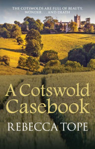 Title: A Cotswold Casebook, Author: Rebecca Tope