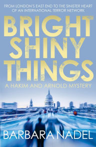 Title: Bright Shiny Things, Author: Barbara Nadel