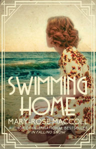 Title: Swimming Home, Author: Mary-Rose MacColl