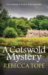 Title: A Cotswold Mystery, Author: Rebecca Tope