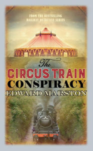 Title: The Circus Train Conspiracy, Author: Edward Marston