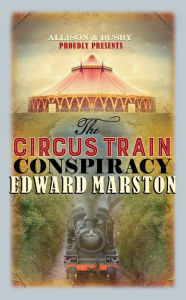 Title: The Circus Train Conspiracy, Author: Edward Marston