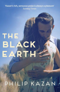 Title: The Black Earth: A poignant story of wartime love and loss, Author: Philip Kazan