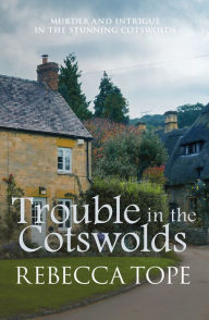 Title: Trouble in the Cotswolds, Author: Rebecca Tope