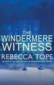 Title: The Windermere Witness (Lake District Mystery #1), Author: Rebecca Tope