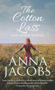 Title: The Cotton Lass and Other Stories, Author: Anna Jacobs