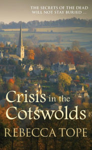Title: Crisis in the Cotswolds: The gripping cozy crime series, Author: Rebecca Tope