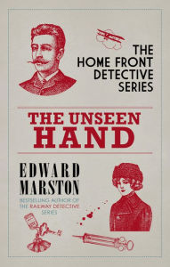 Title: The Unseen Hand: The WWI London whodunnit, Author: Edward Marston