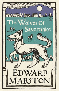 Title: The Wolves of Savernake, Author: Edward Marston