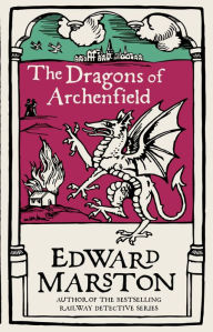 Title: The Dragons of Archenfield: An action-packed medieval mystery from the bestselling author, Author: Edward Marston