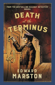 Title: Death at the Terminus: The bestselling Victorian mystery series, Author: Edward Marston
