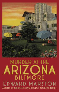 Amazon books download to ipad Murder at the Arizona Biltmore: From the bestselling author of the Railway Detective series (English Edition) 9780749030766 ePub PDB by Edward Marston, Edward Marston