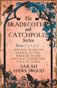 Title: The Bradecote & Catchpoll series: Books 1, 2, 3, 4, 5: Servant of Death, Ordeal by Fire, Marked to Die, Hostage to Fortune, Vale of Tears, Author: Sarah Hawkswood