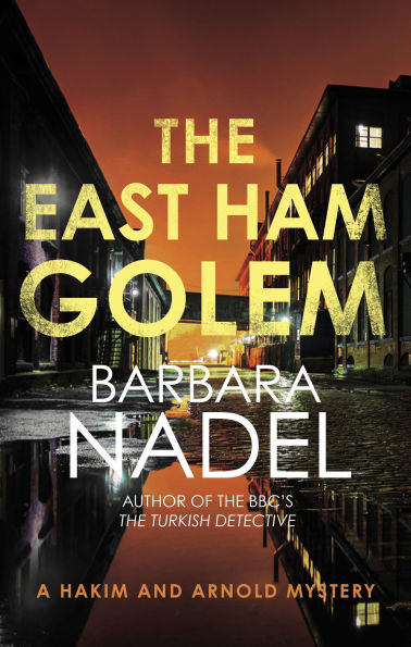 The East Ham Golem: From author of Inspector Ikmen series, inspiration for BBC's Turkish Detective