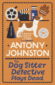 Free ebooks for pdf download The Dog Sitter Detective Plays Dead: The tail-wagging cosy crime series (English literature) 9780749031862 by Antony Johnston FB2 DJVU