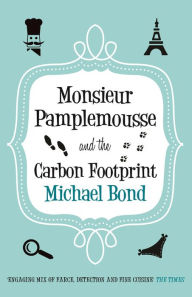 Title: Monsieur Pamplemousse and the Carbon Footprint: The Francophile's must-read crime caper, Author: Michael Bond