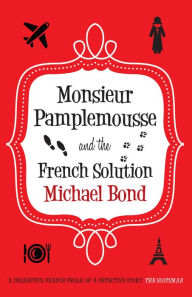 Title: Monsieur Pamplemousse and the French Solution: The charming and witty crime caper, Author: Michael Bond