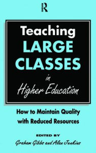 Title: Teaching Large Classes in Higher Education: How to Maintain Quality with Reduced Resources, Author: Graham Gibbs