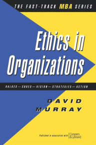 Title: Ethics in Organizations, Author: David J Murray