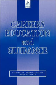 Title: Careers Education and Guidance: Developing Professional Practice, Author: David Frost