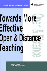 Title: Towards More Effective Open and Distance Learning Teaching / Edition 1, Author: Perc Marland