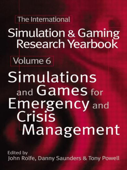 International Simulation and Gaming Research Yearbook: Simulations and Games for Emergency and Crisis Management / Edition 1