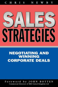 Title: Sales Strategies: Negotiating and Winning Corporate Deals, Author: Chris Newby