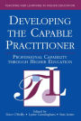 Developing the Capable Practitioner: Professional Capability Through Higher Education