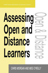 Title: Assessing Open and Distance Learners / Edition 1, Author: Chris Morgan