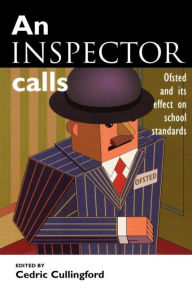 Title: An Inspector Calls: Ofsted and Its Effect on School Standards, Author: Cedric Cullingford