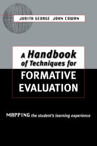 Title: A Handbook of Techniques for Formative Evaluation: Mapping the Students' Learning Experience / Edition 1, Author: John Cowan