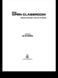 Title: The Open Classroom: Distance Learning in Schools / Edition 1, Author: Jo Bradley