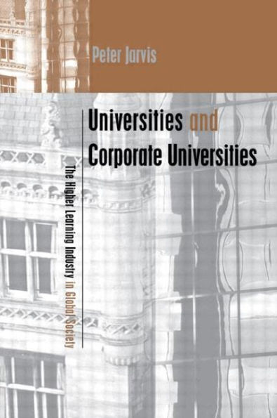 Universities and Corporate Universities: The Higher Learning Industry in Global Society