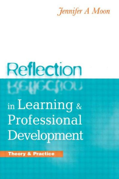 Reflection in Learning and Professional Development: Theory and Practice / Edition 1