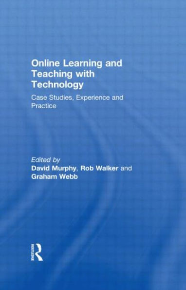 Online Learning and Teaching with Technology: Case Studies, Experience and Practice / Edition 1